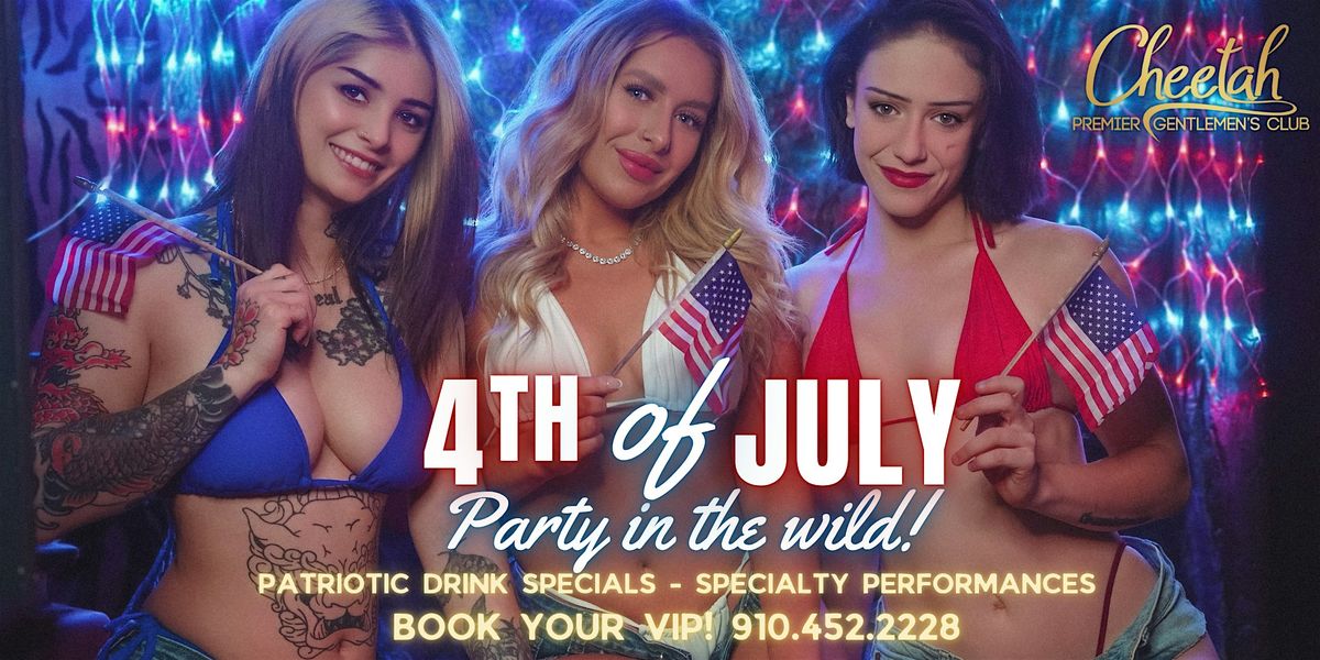 4th of July Party @ Cheetah Premier Gentlemen's Club of Wilmington!