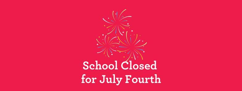 School Closed for July 4 Holiday