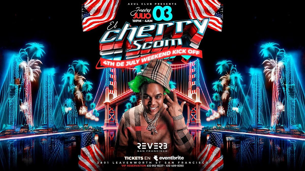EL CHERRY SCOM EN VIVO" 4TH DE JULY WEEKEND @REVERBSF