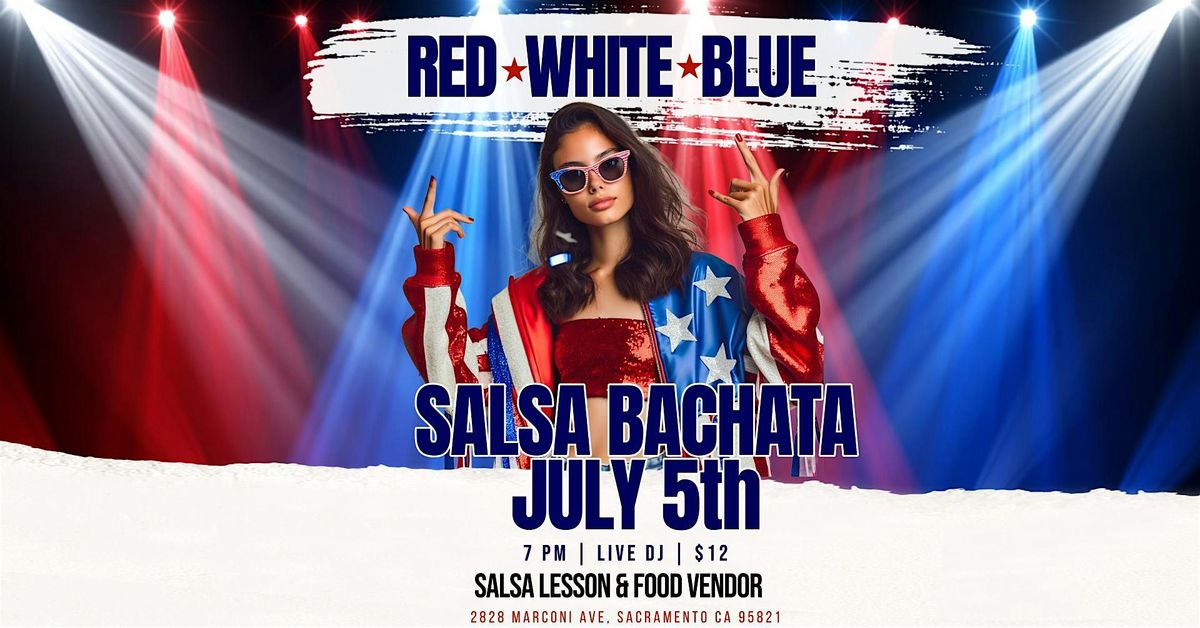 Red, White & Blue Salsa Bachata After Party \u2013 July 5th!