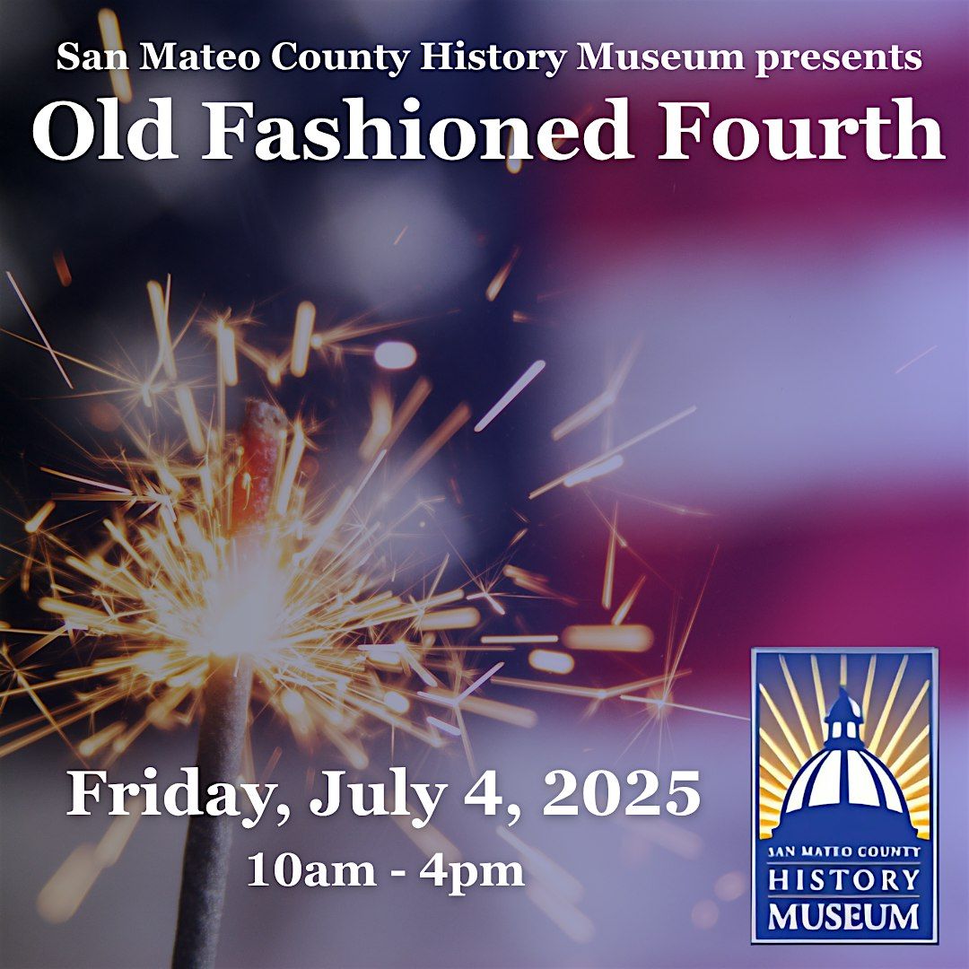 An Old Fashioned Fourth at San Mateo County History Museum