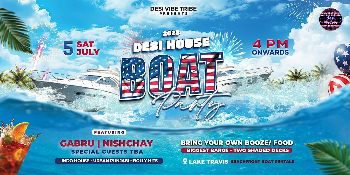 Desi House Boat Party - July 5th - Lake Travis