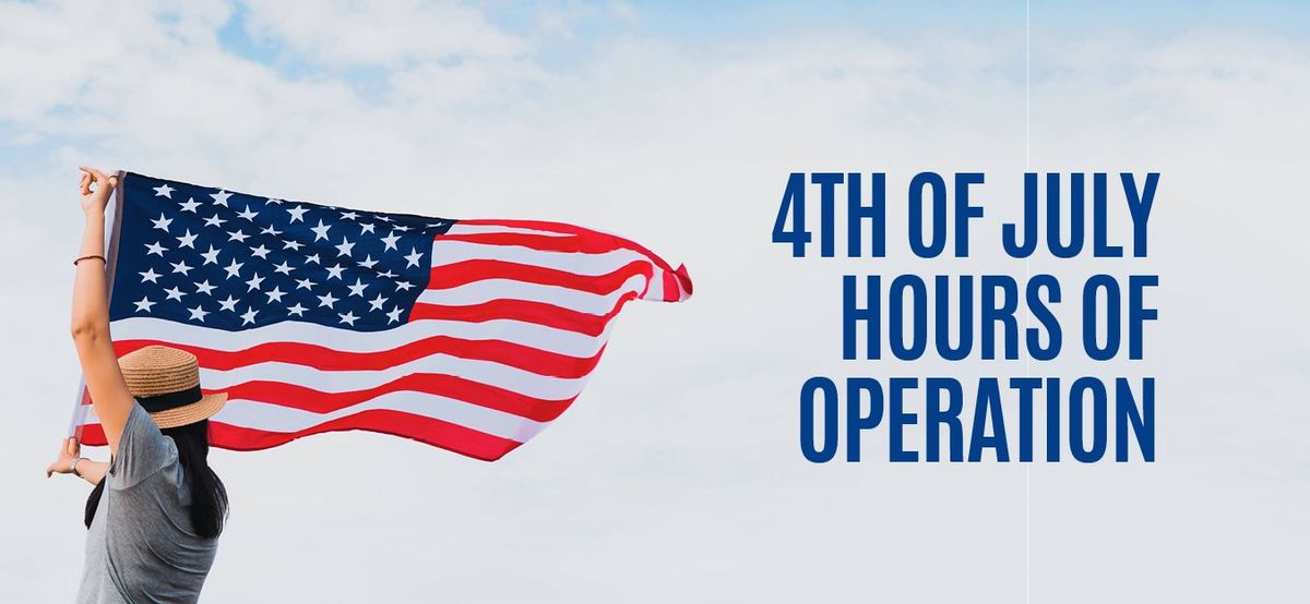 4th of July Hours of Operation 