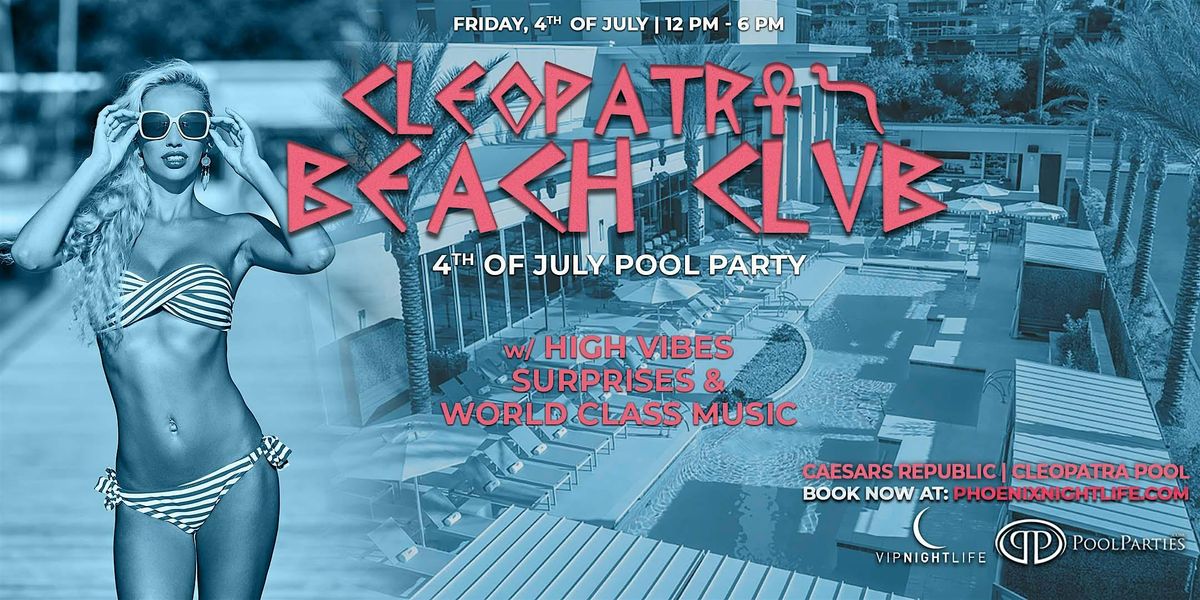 Phoenix 4th of July | Cleopatra's Beach Club | Scottsdale Pool Party