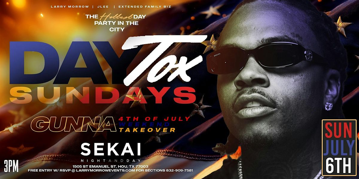 4th of July Weekend Takeover ft. GUNNA | DAYTOX Sundays @ SEKAI | July 6th