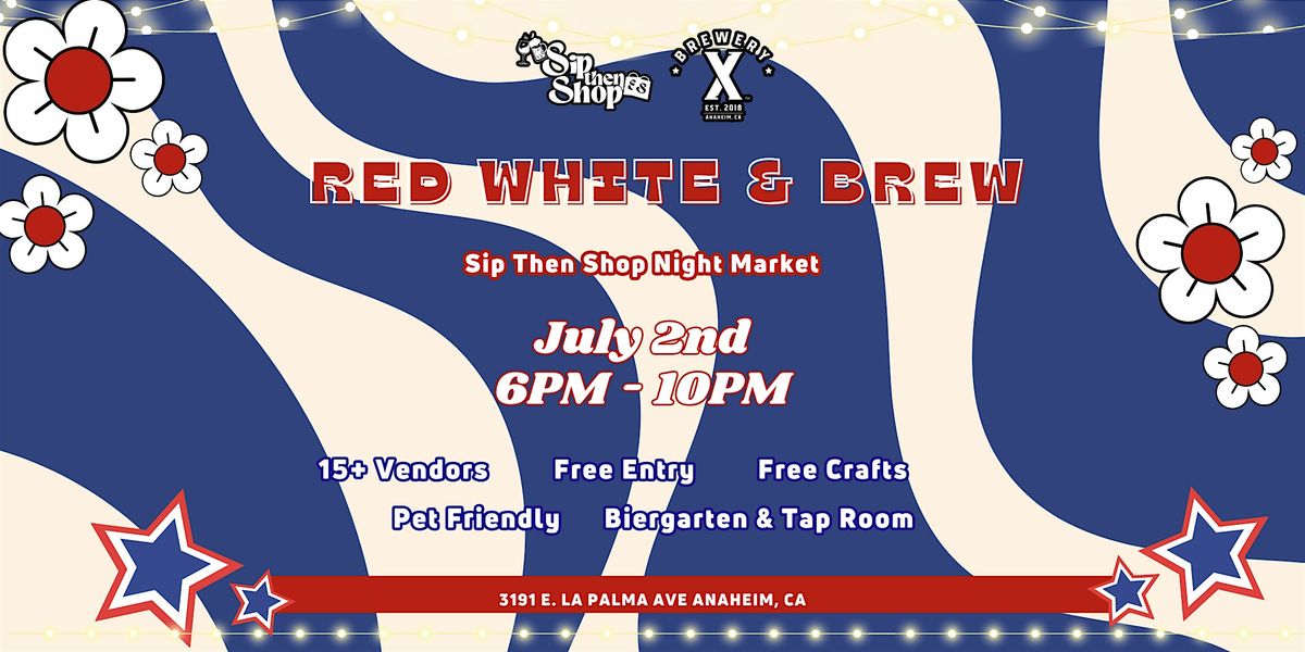 Red, White, and Brew! Sip Then Shop too! At Brewery X in Anaheim