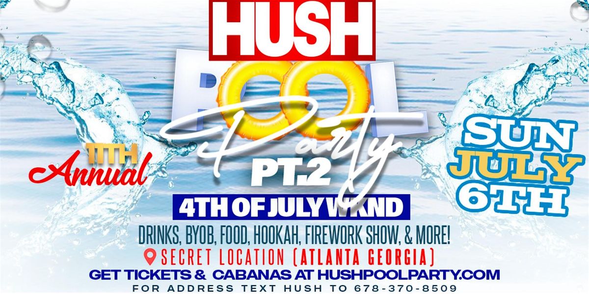 Hush Pool Party 2025 Pt.2 | Fourth of July Weekend | ATL's #1 Pool Party