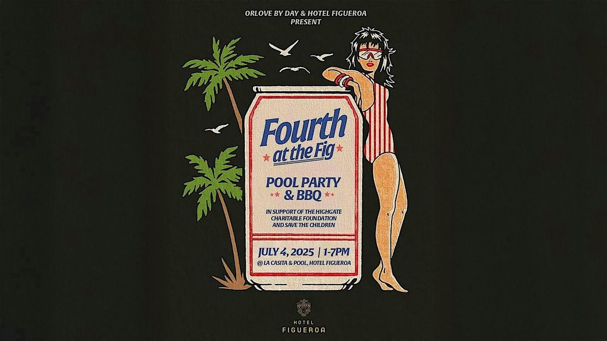 Fourth at the Fig POOL PARTY & BBQ [4th of July]