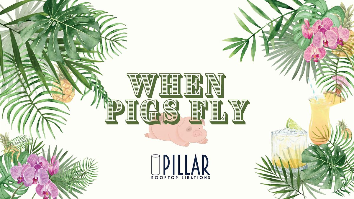 July 5th \u201cWhen Pigs Fly\u201d Tiki Dinner