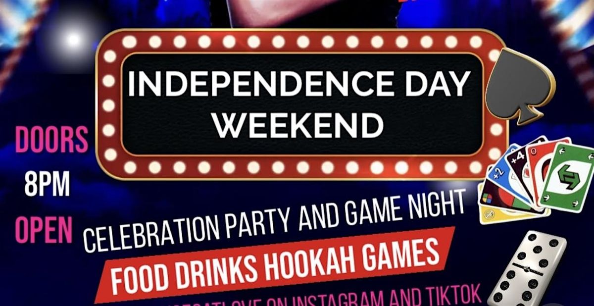 INDEPENDENCE DAY WEEKEND CELEBRATION AND GAME NIGHT