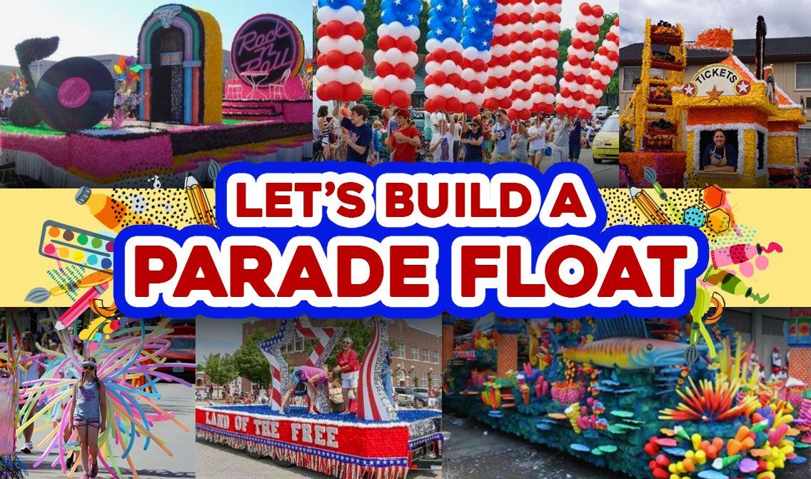 Let's Build a Float!