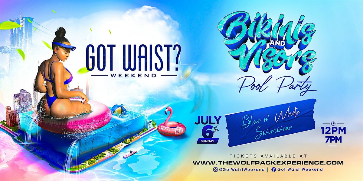 Got Waist: Bikinis & Visors Pool Party (Event 4 of 4 - Got Waist Weekend)