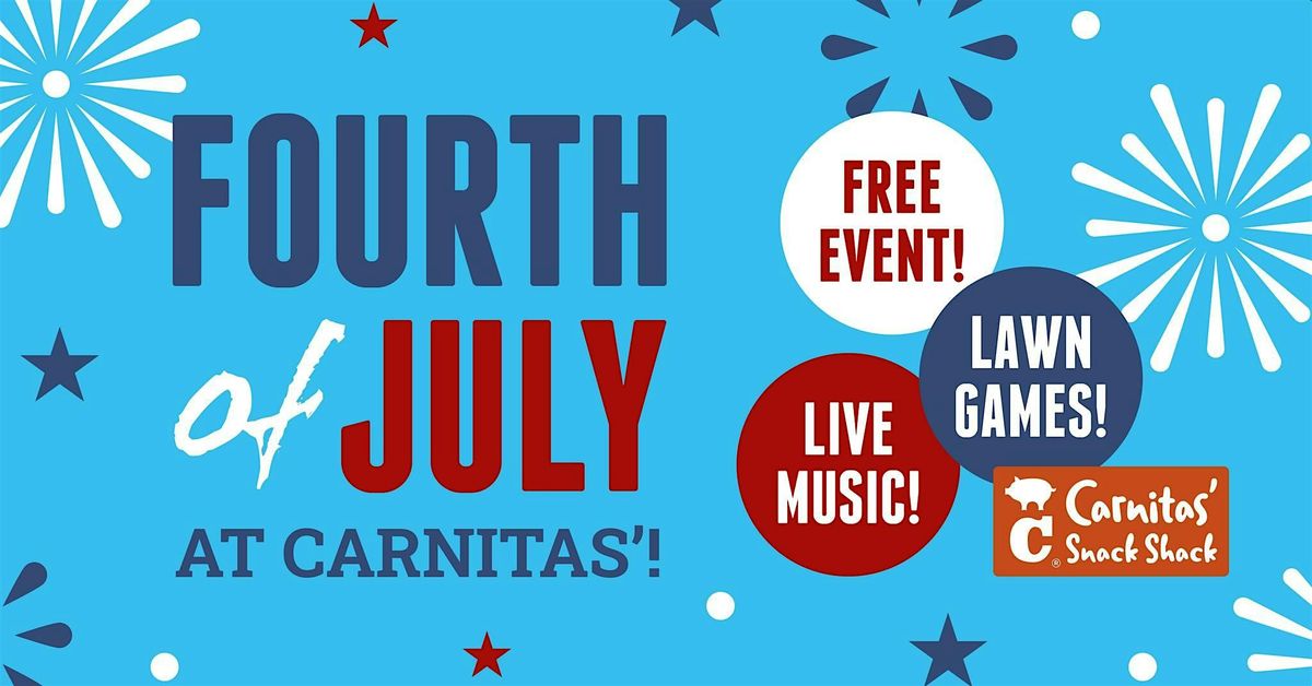 4th of July at Carnitas' Snack Shack!