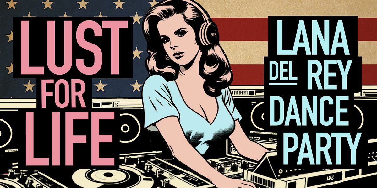 LUST FOR LIFE - Lana Del Rey Dance Party