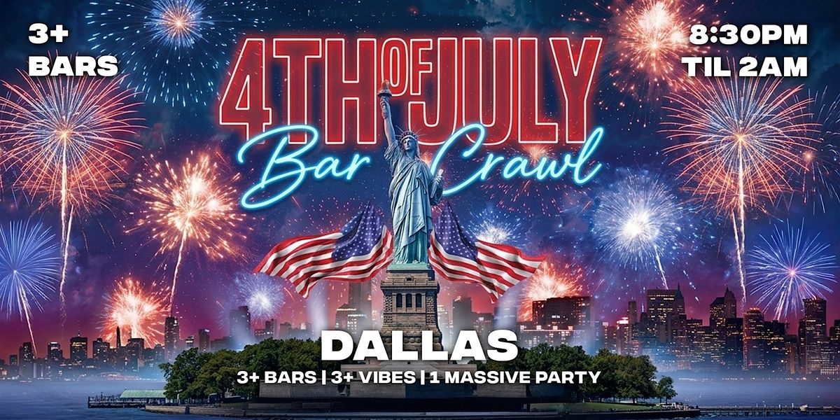 4th of July Dallas Bar Crawl 2026 | Saturday, July 4th