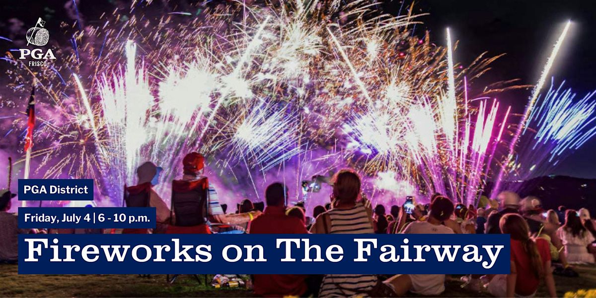Fireworks on The Fairway at PGA Frisco
