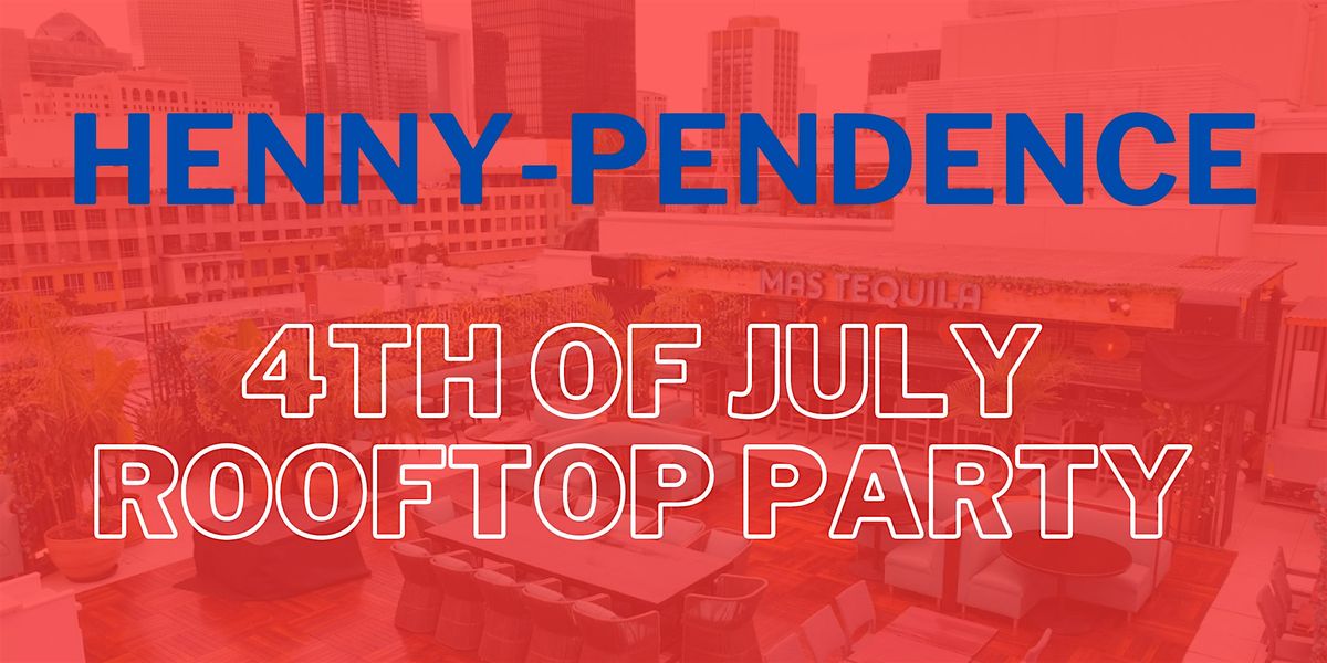 Henny-Pendence Day (4th Of July Rooftop Party)