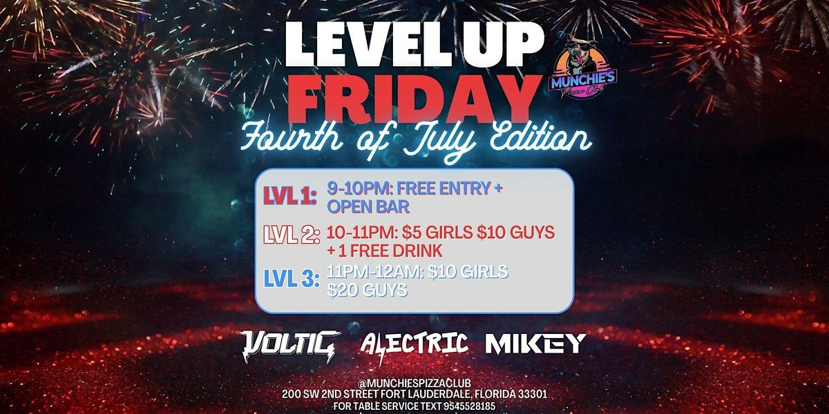 7\/04 LEVEL UP FRIDAY: 4TH OF JULY EDITION @ MUNCHIE'S FORT LAUDERDALE