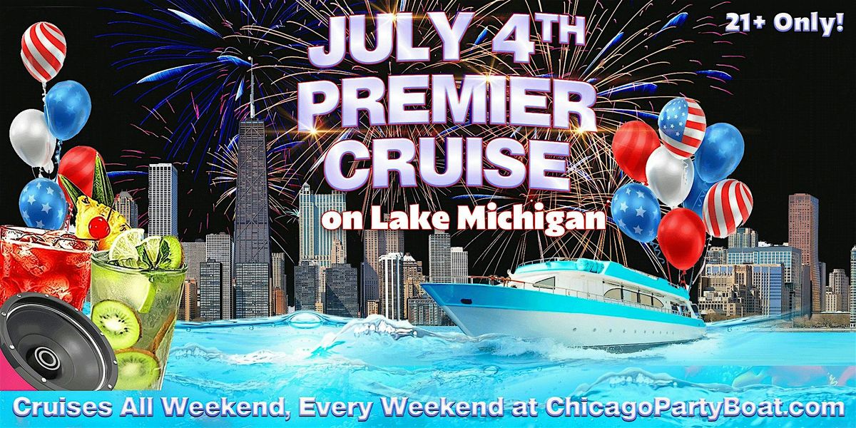 July 4th Premier Cruise on Lake Michigan | 21+ | Live DJ | Full Bar