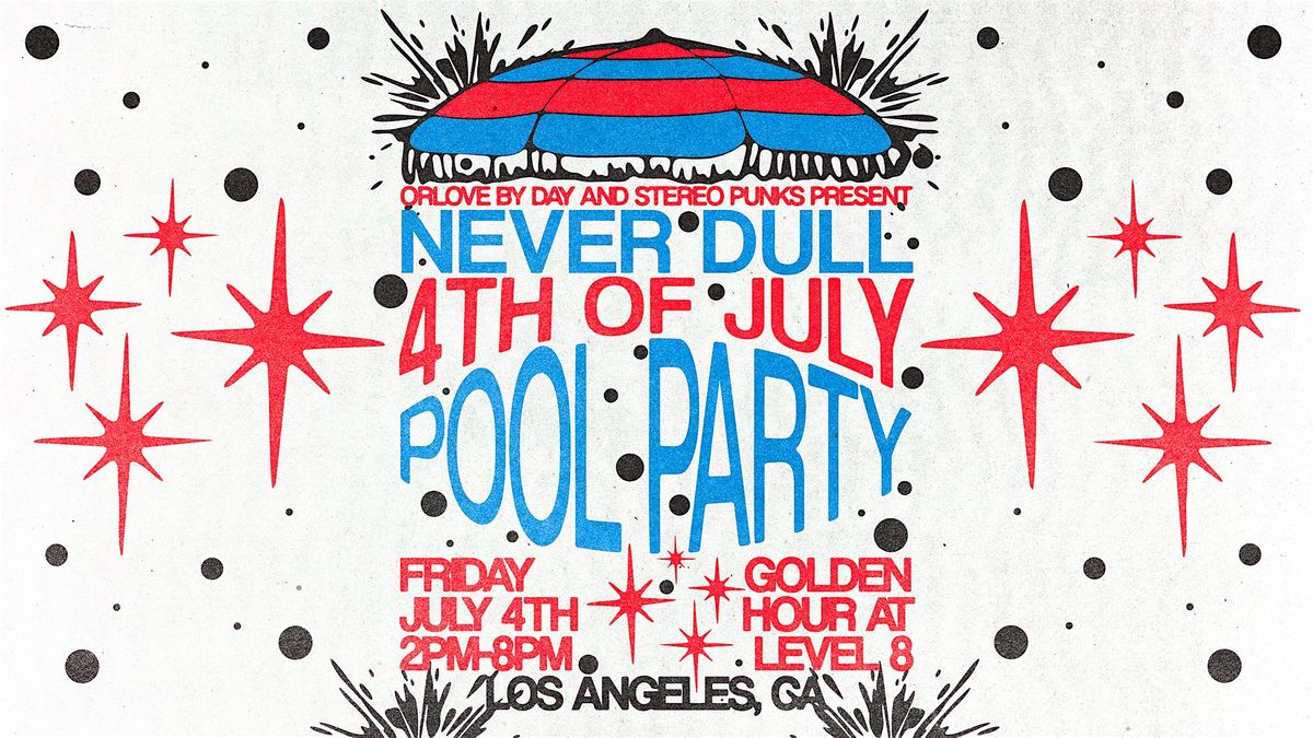 Never Dull POOL PARTY at Level 8 [4th of July]