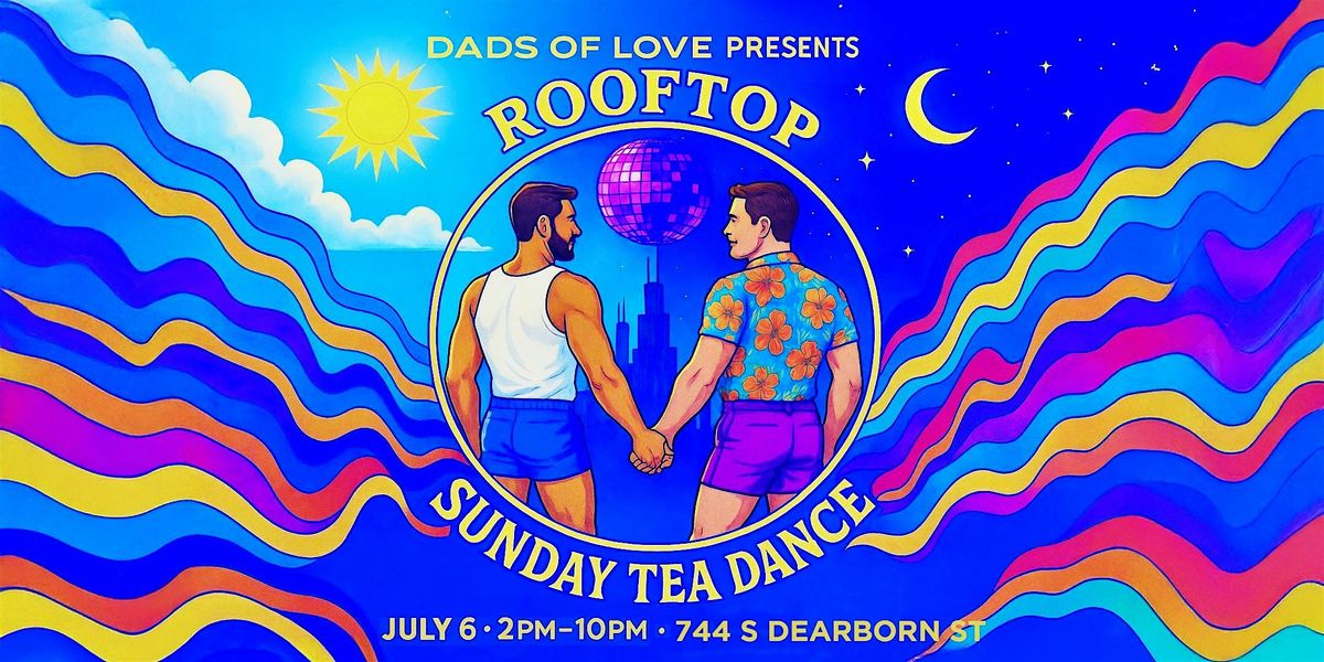 Dads of Love - Rooftop Sunday Tea Dance