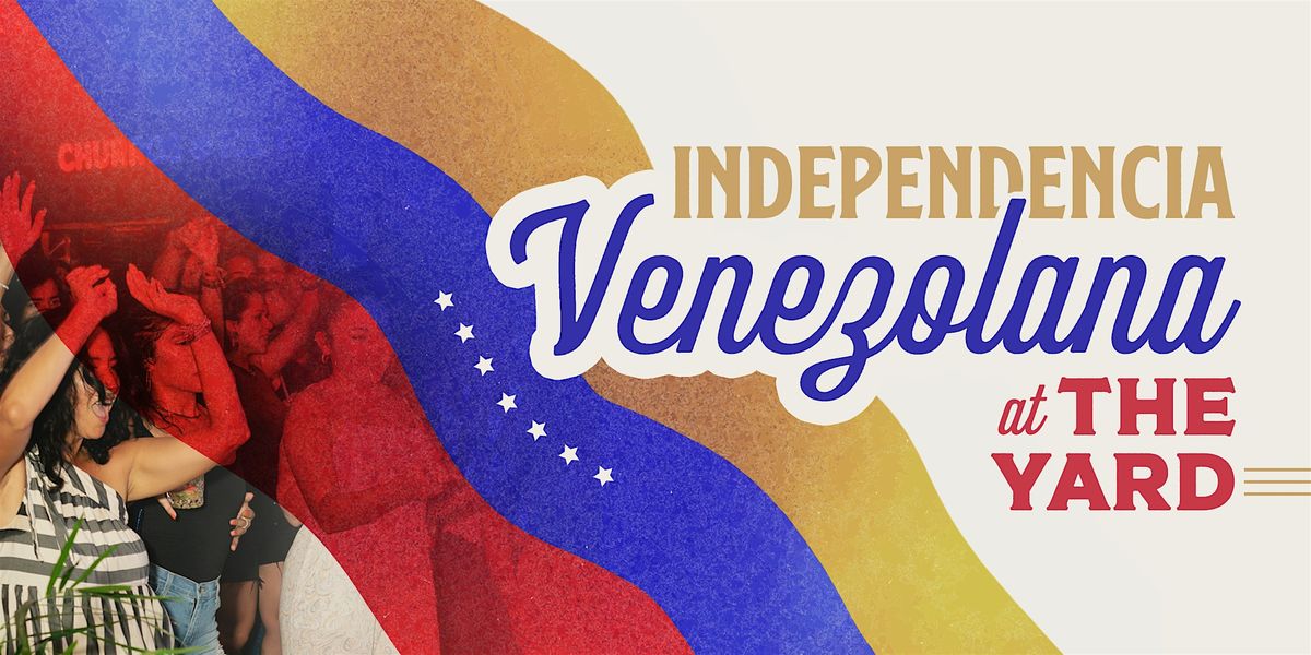 Venezuelan Independence Day at The Yard