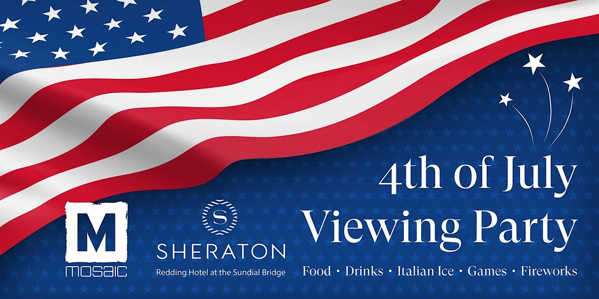 Sheraton Redding's July 4th Fireworks Viewing Party