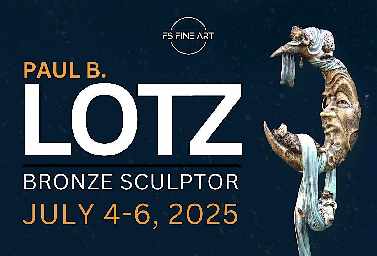 Paul B. Lotz: The Whimsical Sculptor \u2013 Artist Appearance & Exhibition