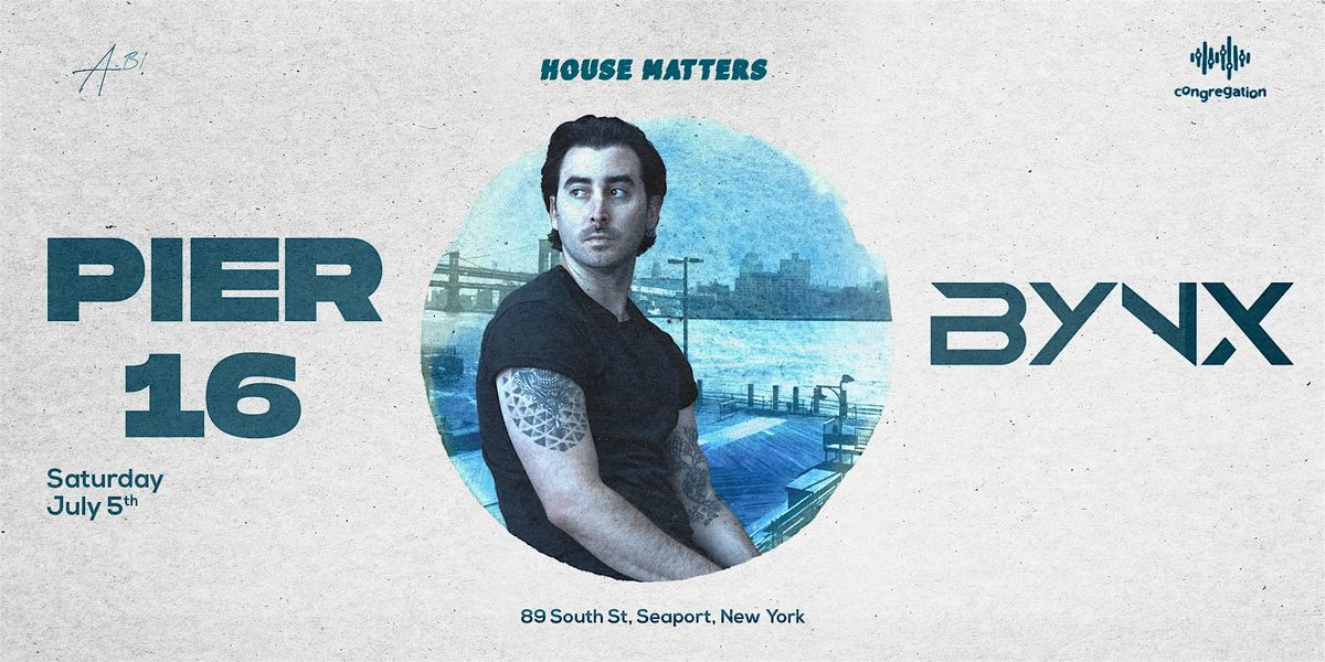 House Matters on the Pier: BYNX - Independence Day Weekend
