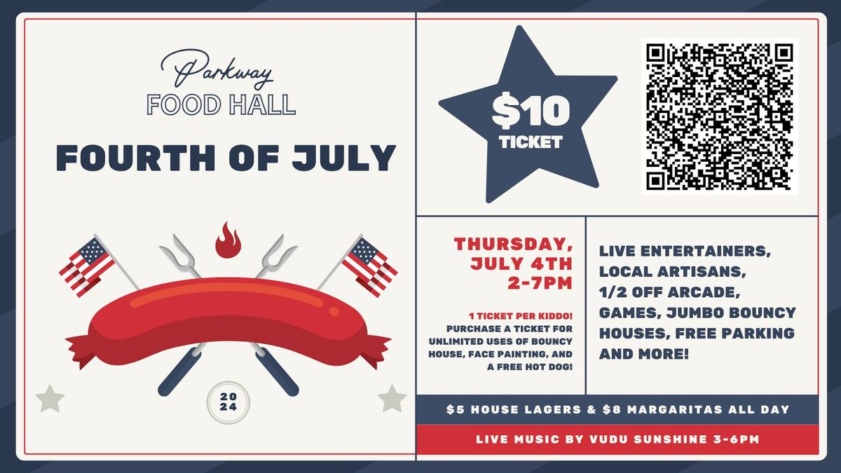 PARKWAY FOOD HALLS FOURTH OF JULY CELEBRATION! 700 Ken Pratt Blvd