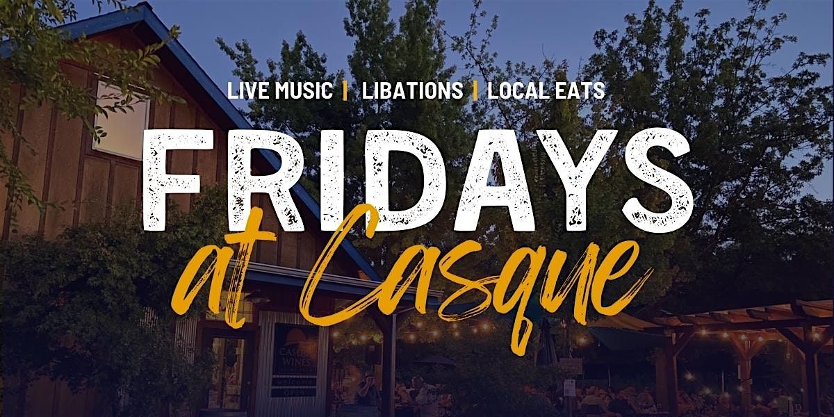 JULY 2025 ~ Fridays at Casque