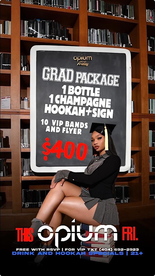 Opium On A Friday Graduation Celebration - Section Specials Available ...