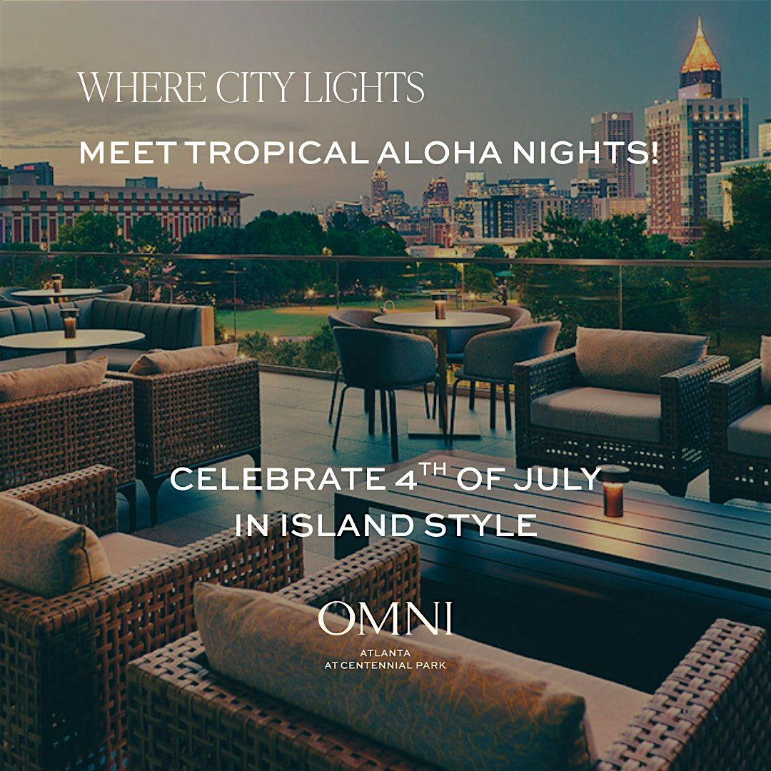 4th of July Stars, Stripes, & Aloha Nights in Downtown, Atlanta!