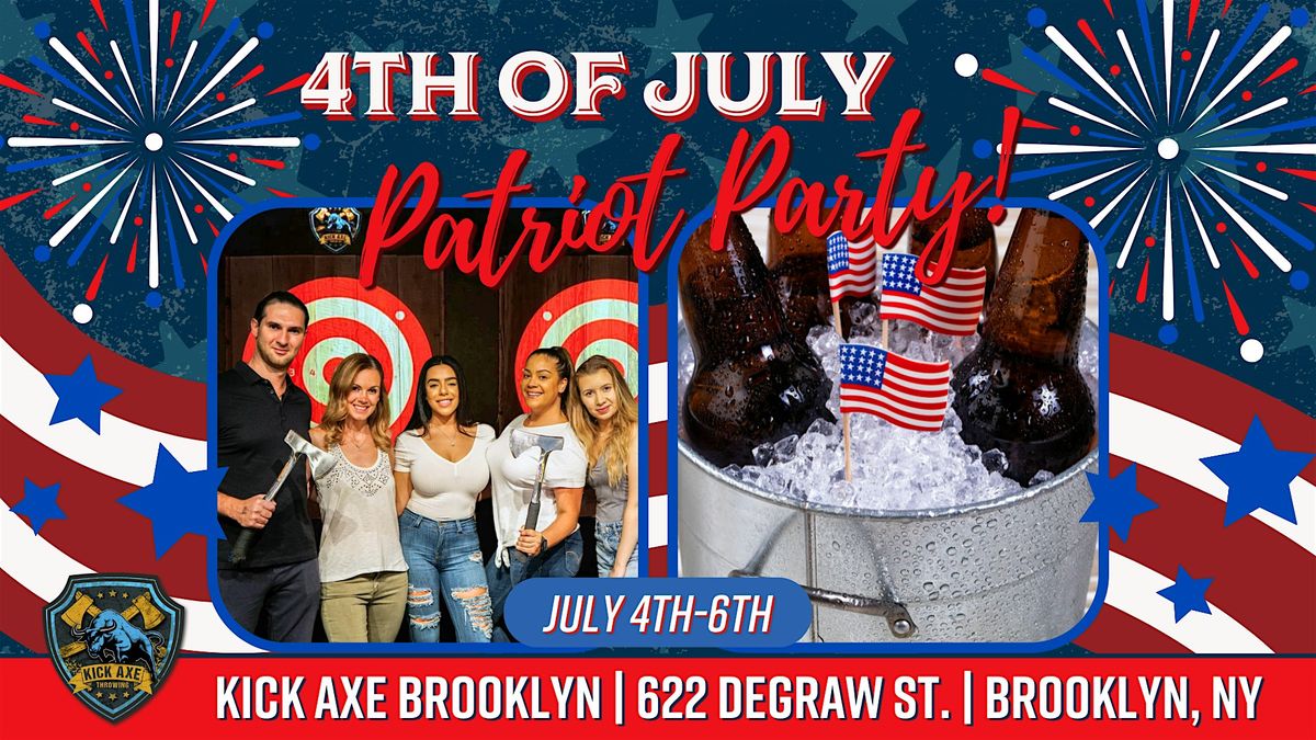 July 4th Weekend Celebration @ Kick Axe Brooklyn!