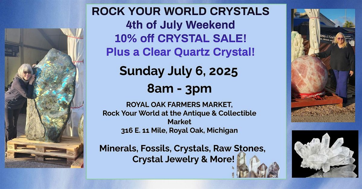 Rock Your World  4th of July Crystal Sale @ Royal Oak Market!
