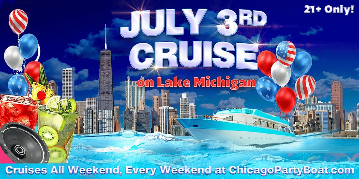 July 3rd Cruise on Lake Michigan | 21+ | Live DJ | Full Bar