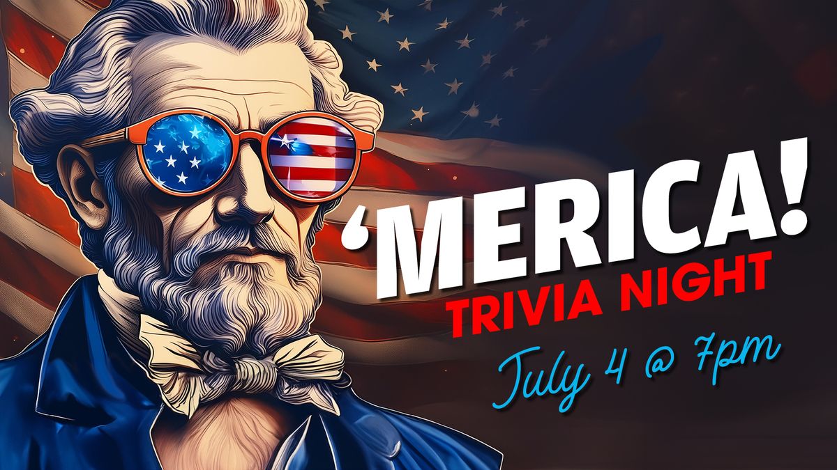 'MERICA July 4 Trivia Night!