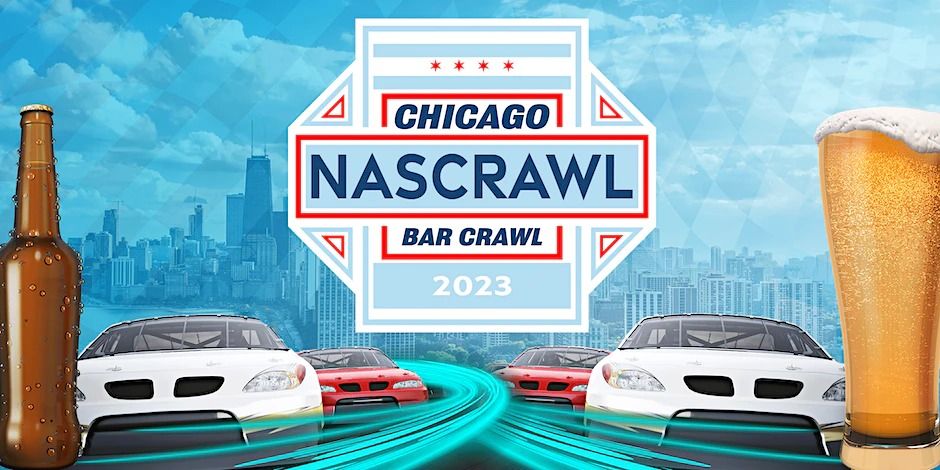 NASCRAWL - Chicago's Street Race Weekend Bar Crawl - 11am-5pm