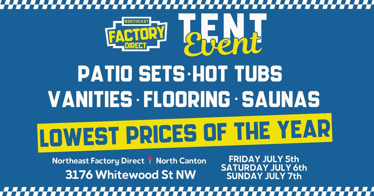 TENT EVENT 4th of July Weekend: Patio Sets, Hot Tubs, Bathroom Vanities, Flooring, and Saunas!