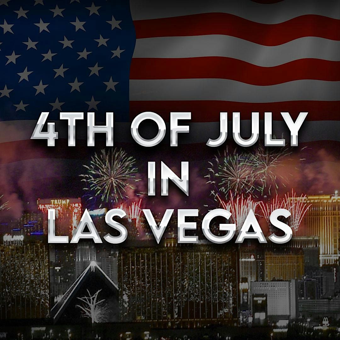 4th of JULY WEEKEND LAS VEGAS!