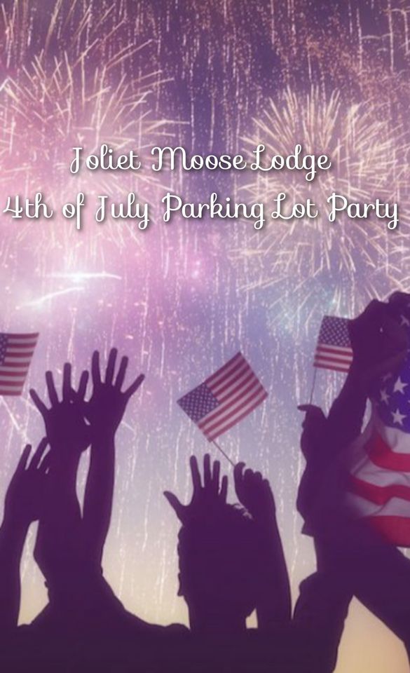 4th of July Parking Lot Party at the Joliet Moose