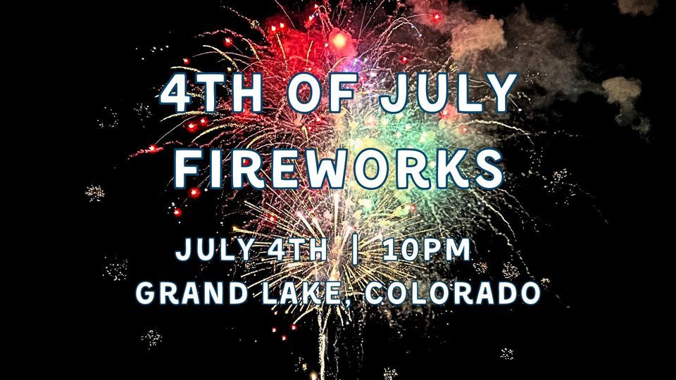 4th of July Fireworks over Grand Lake Grand Lake, Colorado July 4, 2023