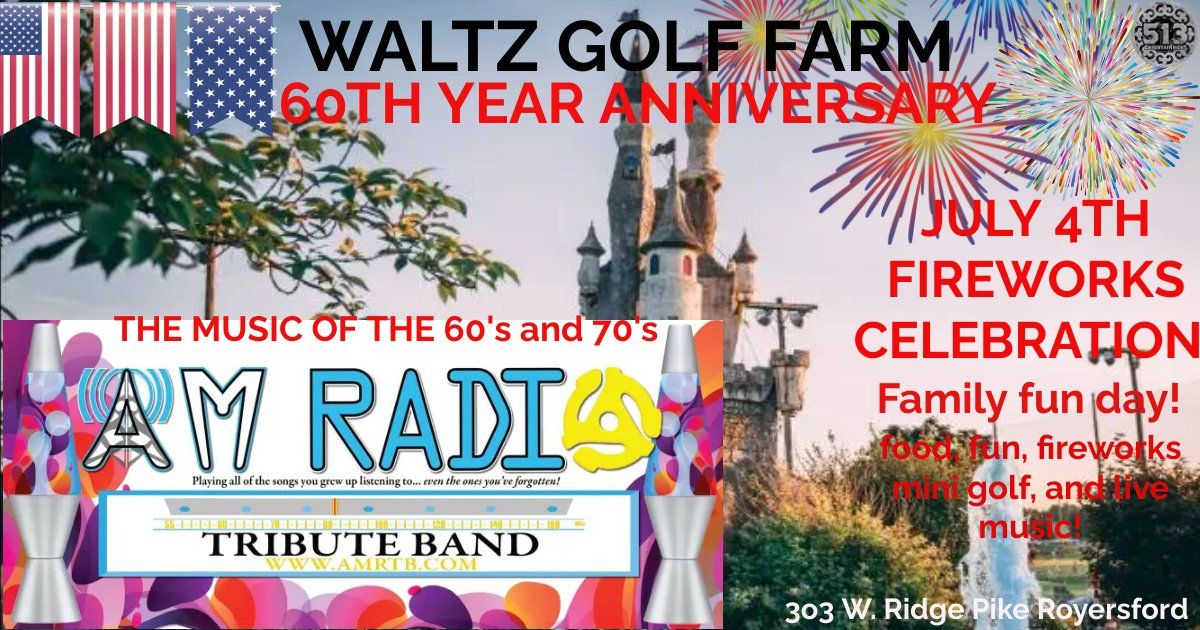 Waltz Golf Farm celebrates the 60th Anniversary July 4 fireworks with music by AM Radio Tribute Band