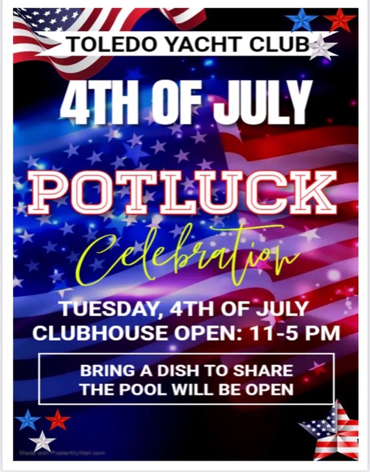 July 4th Potluck Toledo Yacht Club July 4, 2023